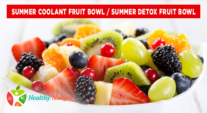 Summer Coolant Fruit Bowl / Summer Detox fruit Bowl
